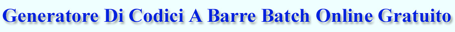Generatore di codici a barre batch online gratuito